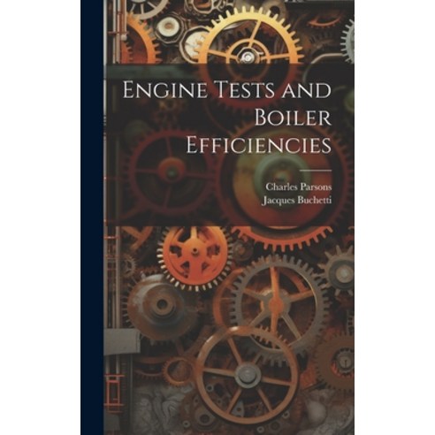 (영문도서) Engine Tests and Boiler Efficiencies Hardcover, Legare Street Press, English, 9781020284564