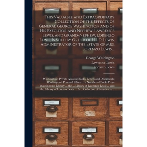 (영문도서) This Valuable and Extraordinary Collection of the Effects of General George Washington and of... Paperback, Legare Street Press, English, 9781015081840
