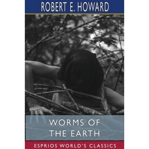 Worms of the Earth (Esprios Classics) Paperback, Blurb, English, 9781715689018