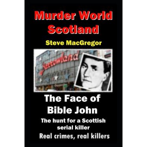 (영문도서) The Face of Bible John: The search for a Scottish Serial Killer Paperback, Independently Published, English, 9781724124227