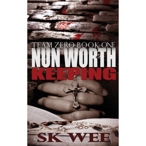 (영문도서) Nun Worth Keeping: Team Zero Book One Paperback, Independently Published, English, 9781983055225