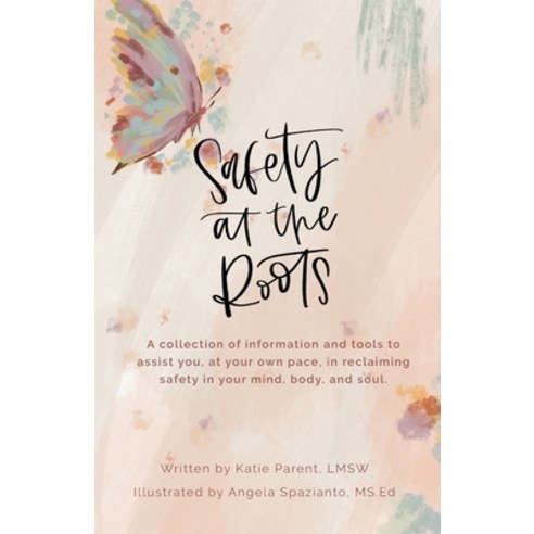 (영문도서) Safety at the Roots: A Collection of Information and Tools to Assist you at Your Own Pace to ... Paperback, Gatekeeper Press, English, 9781662936241