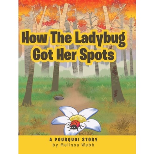 (영문도서) How The Ladybug Got Her Spots: A Pourquoi Story Hardcover, Covenant Books, English, 9781644712689