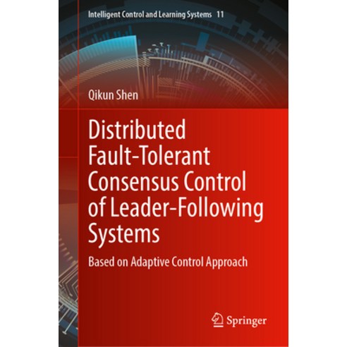 (영문도서) Distributed Fault-Tolerant Consensus Control of Leader-Following Systems: Based on Adaptive C... Hardcover, Springer, English, 9789819974252