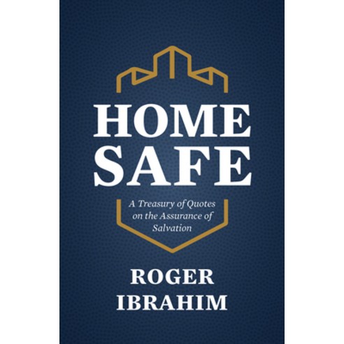 Home Safe: A Treasury of Quotes on the Assurance of Salvation Paperback, Christian Heritage, English, 9781527107243