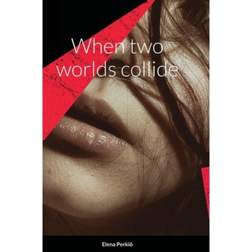 (영문도서) When two worlds collide Hardcover, Lulu.com, English, 9781678193447