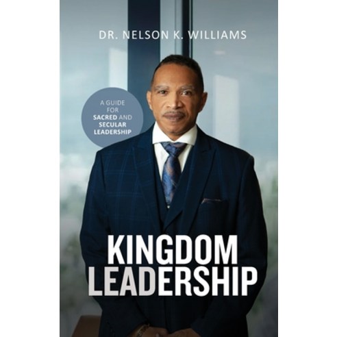 (영문도서) Kingdom Leadership Paperback, Nelson K Williams Ministries, English, 9798218287474