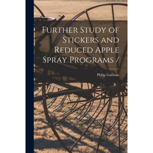 (영문도서) Further Study of Stickers and Reduced Apple Spray Programs / Paperback, Hassell Street Press, English, 9781015001725