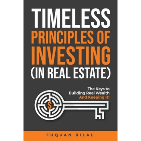(영문도서) Timeless Principles of Investing (in Real Estate): The Keys to Building Real Wealth and Keepi... Paperback, Infinate Wisdom LLC, English, 9798986481630