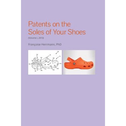 (영문도서) Patents on the soles of your shoes 2013 Paperback, Createspace Independent Pub..., English, 9781542406741