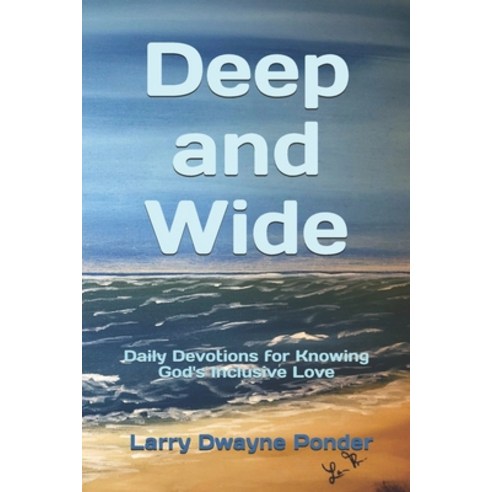 Deep and Wide: Daily Devotions for Knowing God''s Inclusive Love Paperback, Independently Published, English, 9798718151336