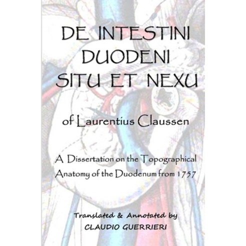 (영문도서) De Intestini Duodeni Nexu et Situ of Laurentius Claussen Paperback, Claudio Guerrieri, English, 9780985302849