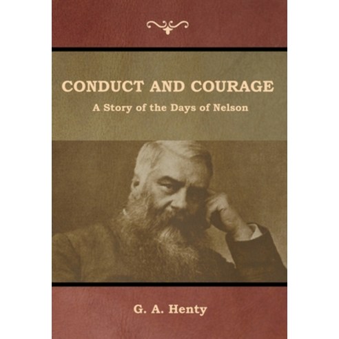 Conduct and Courage: A Story of the Days of Nelson Hardcover, Indoeuropeanpublishing.com