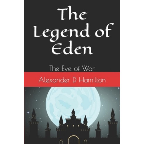 (영문도서) The Legend of Eden: The Eve of War Paperback, Independently Published, English, 9798850140908