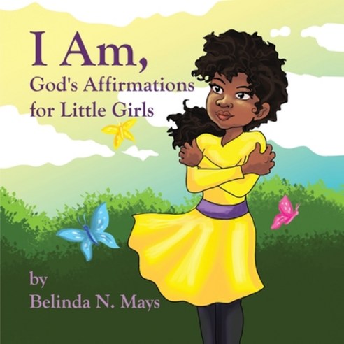 I Am: God''s Affirmations For Litlle Girls Paperback, Words Worth, English, 9781732857711