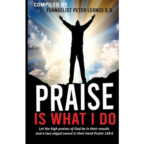 Praise is What I Do: A Word in due Season Paperback, Independently Published, English, 9798686649262