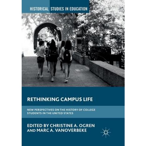 (영문도서) Rethinking Campus Life: New Perspectives on the History of College Students in the United States Paperback, Palgrave MacMillan, English, 9783030092788
