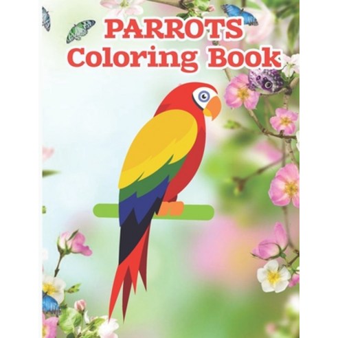 Parrots Coloring Book: Parrot birds coloring books for adults kids Children Paperback, Independently Published