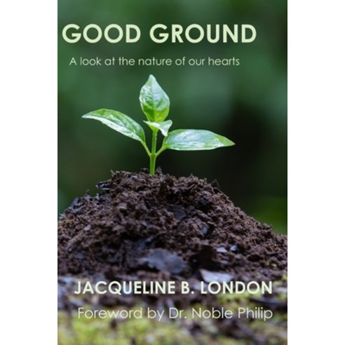 (영문도서) Good Ground: A Look at the Nature of our Hearts Paperback, Habakkuk Publishing Company, English, 9789768256126