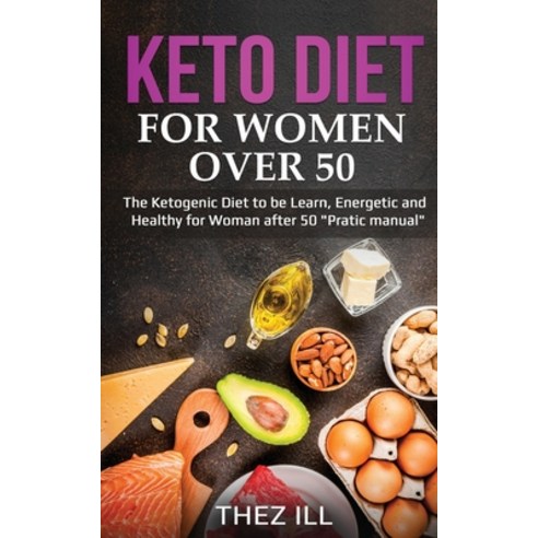 Keto Diet For Women Over 50: The Ketogenic Diet to be Learn Energetic and Healthy for Woman after 5... Paperback, Independently Published, English, 9798693221703