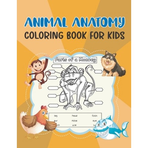 Animal Anatomy Coloring Book for Kids: Ages 4-8 Paperback, Independently Published, English, 9798554998416