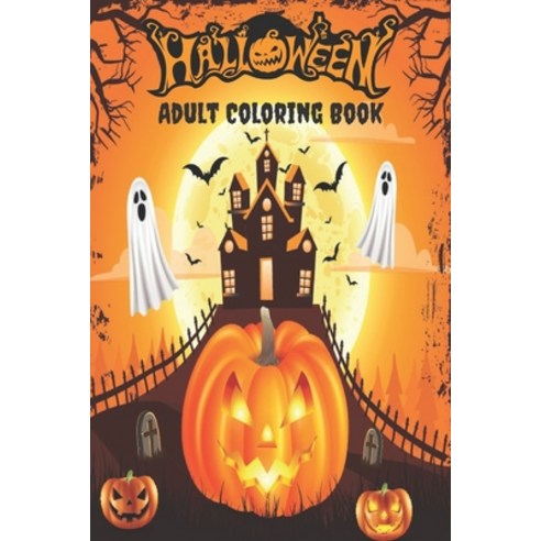 Halloween Adult Coloring Book: Halloween Adult Coloring Book (Happy Halloween Designs) Paperback, Independently Published