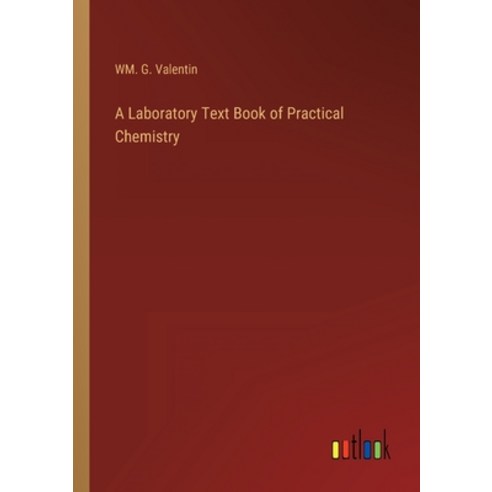 (영문도서) A Laboratory Text Book of Practical Chemistry Paperback, Outlook Verlag, English, 9783368129101