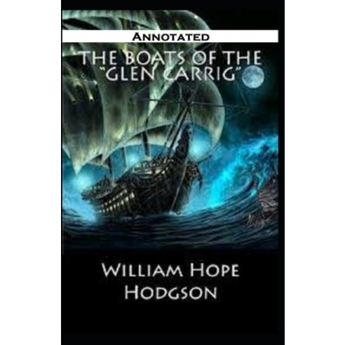The Boats of the Glen Carrig Annotated Paperback, Independently Published, English, 9798695927719