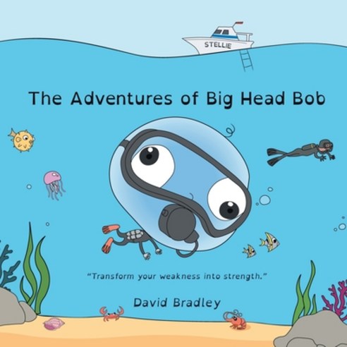 The Adventures of Big Head Bob: Transform your weakness into strength Paperback, Independently Published, English, 9798592081927