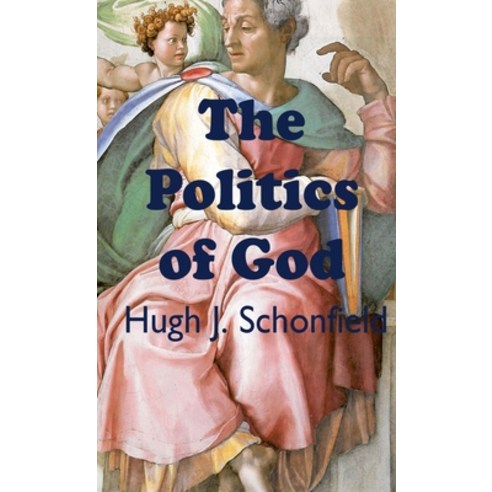 The Politics of God Hardcover, Hugh & Helene Schonfield World Service Trust
