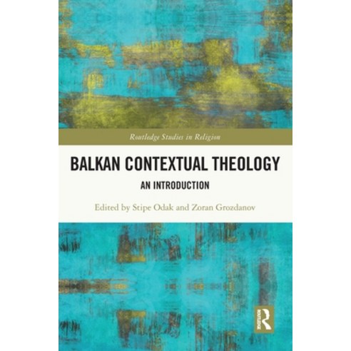 (영문도서) Balkan Contextual Theology: An Introduction Paperback, Routledge, English, 9780367744489