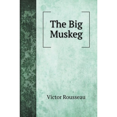 (영문도서) The Big Muskeg Hardcover, Book on Demand Ltd., English, 9785519720472