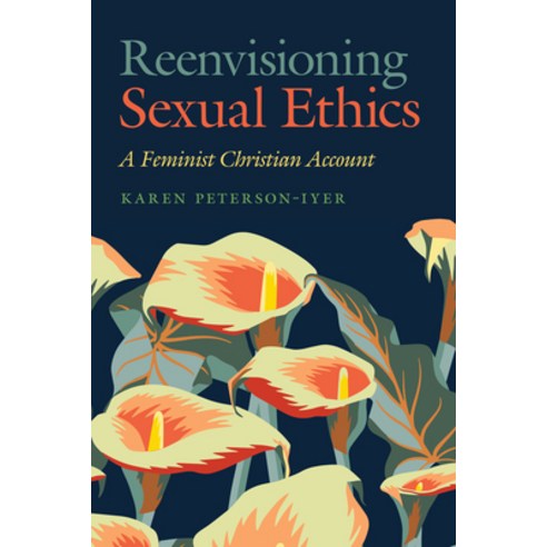 (영문도서) Reenvisioning Sexual Ethics: A Feminist Christian Account Hardcover, Georgetown University Press, English, 9781647122270
