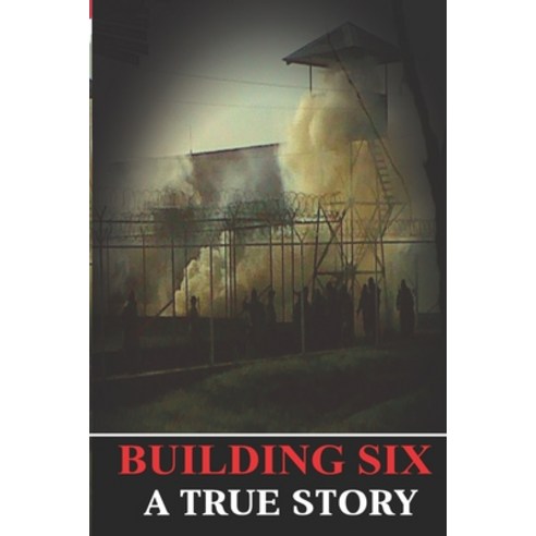 Building Six: Building Six - True Story Paperback, Building Six