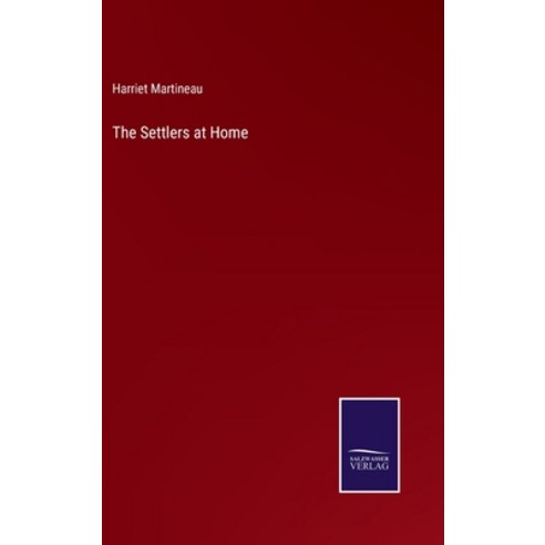 (영문도서) The Settlers at Home Hardcover, Salzwasser-Verlag, English, 9783375142292