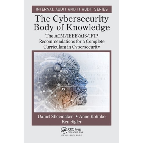 (영문도서) The Cybersecurity Body of Knowledge: The ACM/IEEE/AIS/IFIP Recommendations for a Complete Cur... Paperback, CRC Press, English, 9781032400211