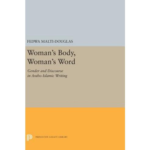 Woman''s Body Woman''s Word: Gender and Discourse in Arabo-Islamic Writing Hardcover, Princeton University Press