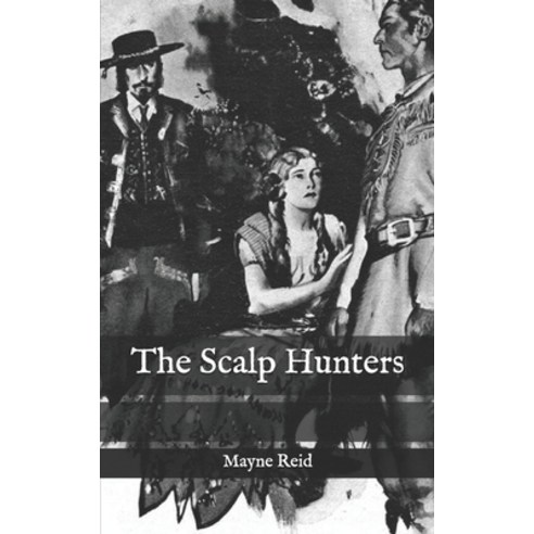 The Scalp Hunters Paperback, Independently Published, English, 9798580499284