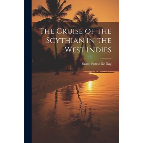 (영문도서) The Cruise of the Scythian in the West Indies Paperback, Legare Street Press, English, 9781021659460