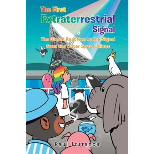 (영문도서) The First Extraterrestrial Signal: The Global Reaction to the Signal from the Outer Space Aliens Paperback, Page Publishing, English, 9798889607663