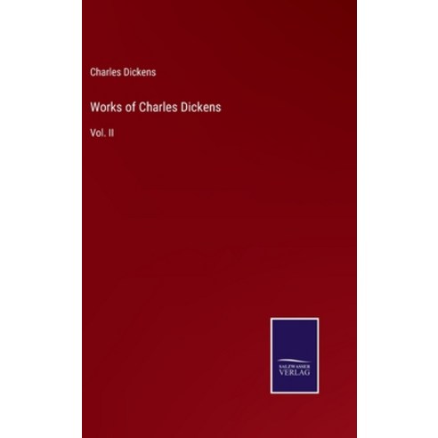 (영문도서) Works of Charles Dickens: Vol. II Hardcover, Salzwasser-Verlag, English, 9783375065973