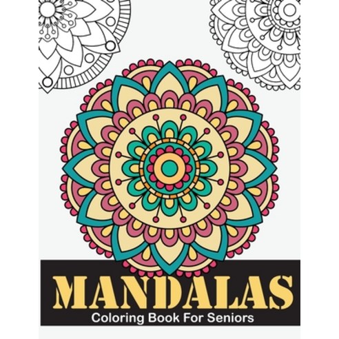 Mandalas Coloring Book For Seniors: Large Print Mandalas Coloring Book for Seniors Kids or Beginner... Paperback, Independently Published