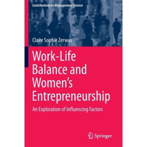 Work-Life Balance and Women''s Entrepreneurship: An Exploration of Influencing Factors Paperback, Springer, English, 9783030298067