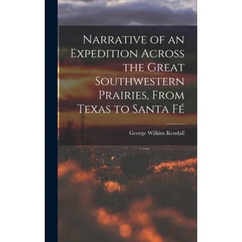 (영문도서) Narrative of an Expedition Across the Great Southwestern Prairies From Texas to Santa Fé Hardcover, Legare Street Press, English, 9781017099812