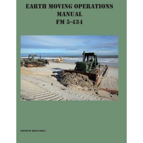 (영문도서) Earth Moving Operations Manual FM 5-434 Paperback, Ocotillo ...