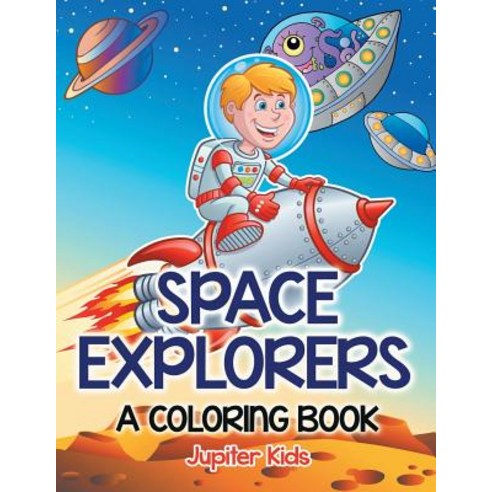 Space Explorers (A Coloring Book) Paperback, Jupiter Kids, English, 9781682602362