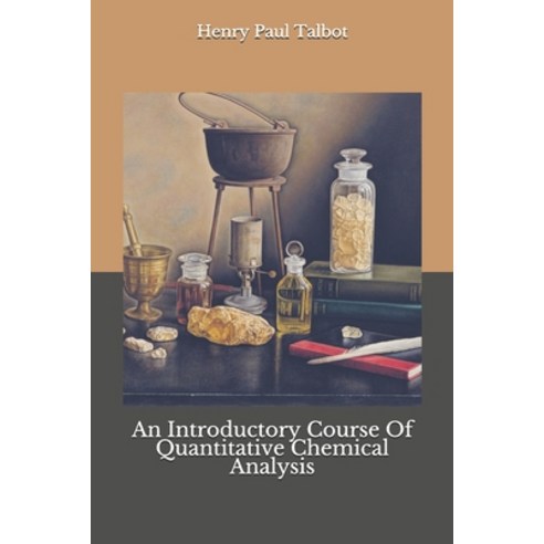 An Introductory Course Of Quantitative Chemical Analysis Paperback, Independently Published