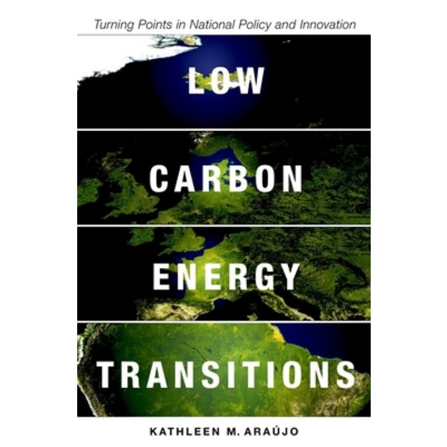 (영문도서) Low Carbon Energy Transitions: Turning Points in National Policy and Innovation Hardcover, Oxford University Press, USA, English, 9780199362554