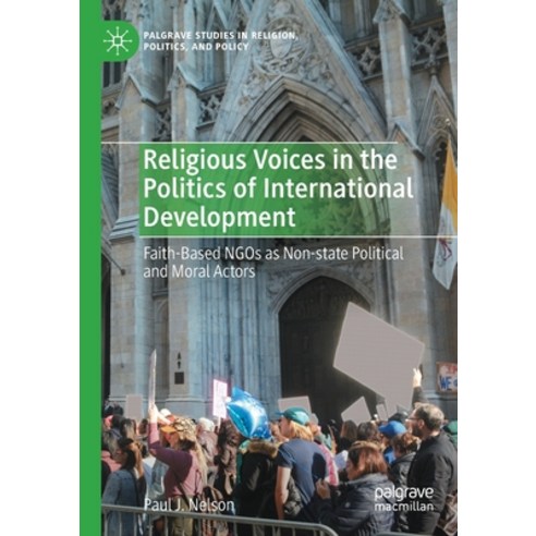 (영문도서) Religious Voices in the Politics of International Development: Faith-Based Ngos as Non-State ... Paperback, Palgrave MacMillan, English, 9783030689667