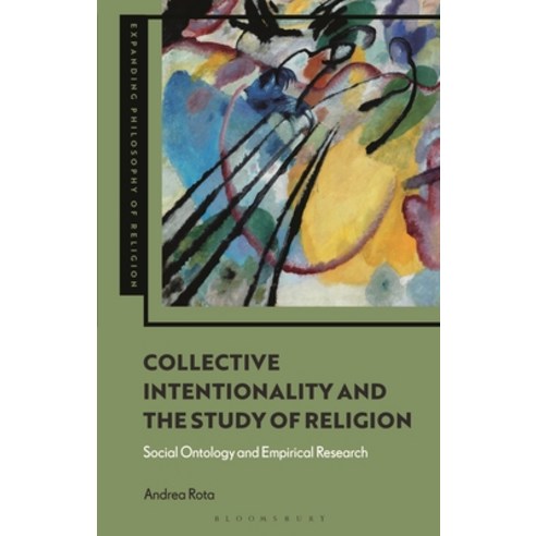 (영문도서) Collective Intentionality and the Study of Religion: Social Ontology and Empirical Research Hardcover, Bloomsbury Academic, English, 9781350303744